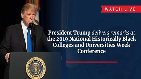 President Trump Delivers Remarks at the Historically Black Colleges and Universities Conference