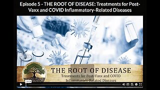 HG- Ep 5: THE ROOT OF DISEASE: Treatments for Post-Vaxx and COVID Inflammatory-Related Diseases