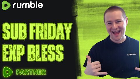 Sub-A-Thon | Happy Friday Everyone Lets Gooo! | Rumble Partner