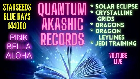 AKASHIC RECORDS Deep Dive! * Post SOLAR ECLIPSE * DRAGONS & Dragon Leylines * JEDI Training!