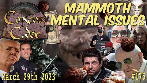 Conscious Codex 175: Mammoth Mental Issues