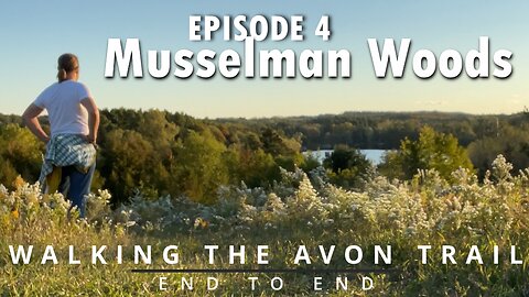 Ep.4 "Musselman Woods" - Walking The Avon Trail End to End - A Journey Across Rural Ontario