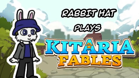 Rabbit Hat Plays Kitaria Fables Pt2