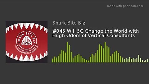 #045 Will 5G Change the World? Hugh Odom of Vertical Consultants Discusses the Future via Podbean