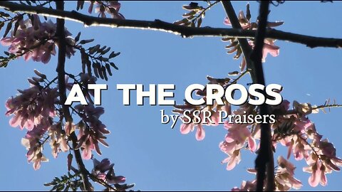 At the Cross | Alas and Did My Saviour Bleed