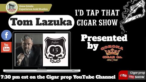 Tom Lazuka, I'd Tap That Cigar Show Episode 112