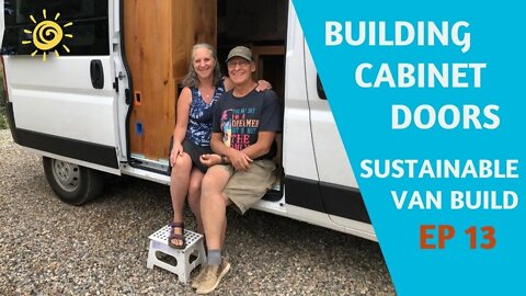 Building Cabinet Doors in a Van//EP 13 OFF-GRID, Sustainable ProMaster Van Conversion