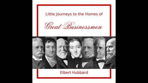 Little Journeys to the Homes of Great Businessmen by Elbert Hubbard - Audiobook