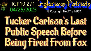 IGP10 271 - Tucker Carlson's Last Public Speech Before Being Fired