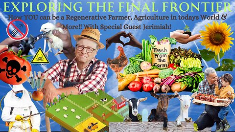 Exploring the Final Frontier- Special Guest Jerimiah, Owner of Field to Fork Farms