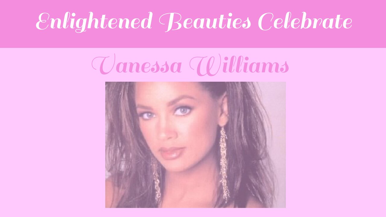 Enlightened Beauties Celebrate Vanessa Williams