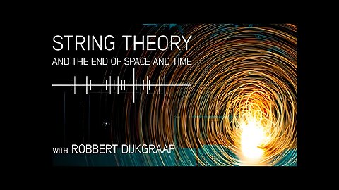 String Theory and the End of Space and Time with Robbert Dijkgraaf