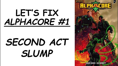 Let's Fix ALPHACORE #1: Second Act Slump