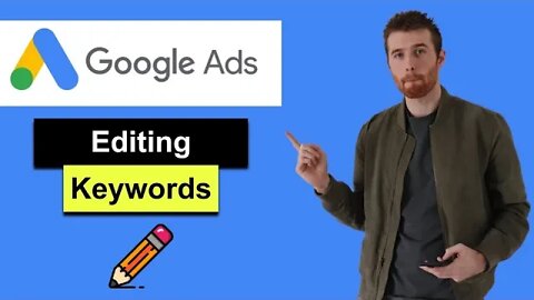 How To Edit Keywords In Google Ads - Add, Remove and Change Keywords (2022)