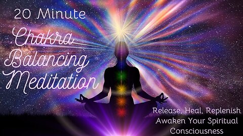 20 Minute Chakra Balancing Meditation for Spiritual Awakening