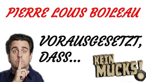 KRIMI Hörspiel - KEIN MUCKS - Pierre Louis Boileau - Vorausgesetzt, dass...