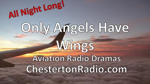 Only Angels Have Wings - Aviation Radio Dramas - All Night Long!