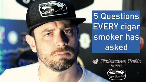5 Questions EVERY CIGAR SMOKER Asks | How to Smoke a Cigar