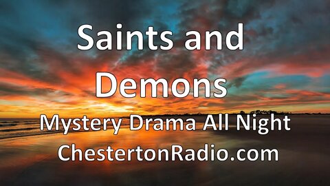 Saints and Demons - Mystery Drama All Night Long!