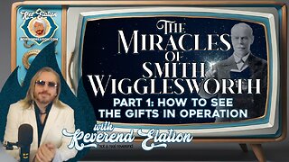 The Miracles of Smith Wigglesworth: How to See the Spiritual Gifts in Operation
