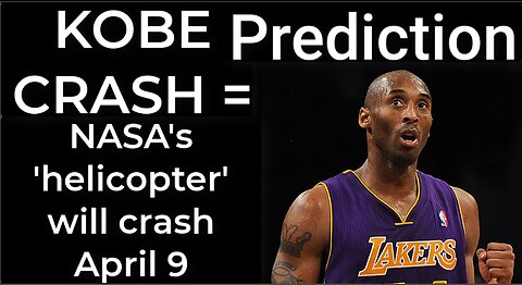 Prediction- KOBE CRASH = NASA's 'helicopter' will crash April 9