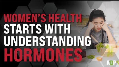 Women's Health Starts with Understanding Hormones