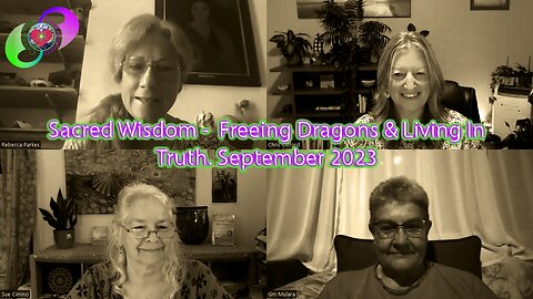 Sacred Wisdom - Freeing Dragons & Living in Truth. 5th September 2023