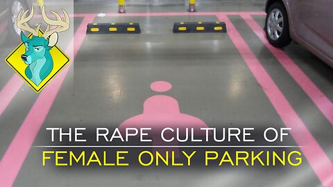 TL;DR - The Rape Culture of Female Only Parking [12/Jun/16]