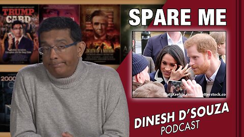 SPARE ME Dinesh D’Souza Podcast EP501