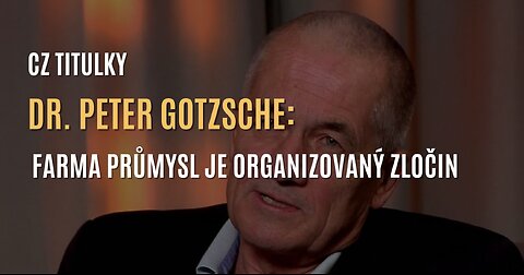 Dr. Peter Gotzsche: Farmaceutický průmysl je organizovaný zločin (CZ TITULKY)