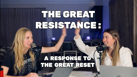 Ep. 43 - The Great Resistance: A Response to The Great Reset