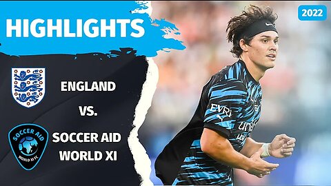 Soccer Aid 2022 Match Highlights: England vs. World XI FC