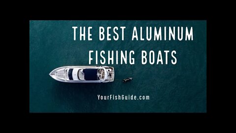 Factors To Consider When Buying An Aluminum Fishing Boat: A MUST WATCH
