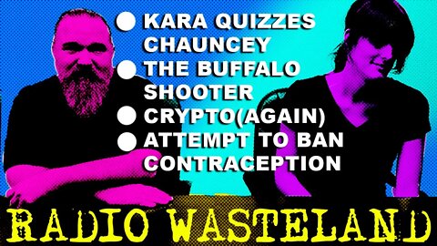 Radio Wasteland: Kara quizzes Chauncey, the buffalo shooter, crypto and banning contraception