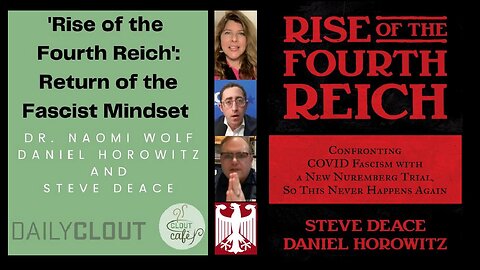 Rise of the Fourth Reich: Confronting COVID Facism w/ New NUREMBERG Trial: Dr Naomi Wolf Interviews Steve Deace & Daniel Horowitz