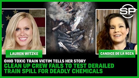 Ohio TOXIC Train VICTIM Tells Her Story Clean Up Crew FAILS To Test For DEADLY CHEMICALS