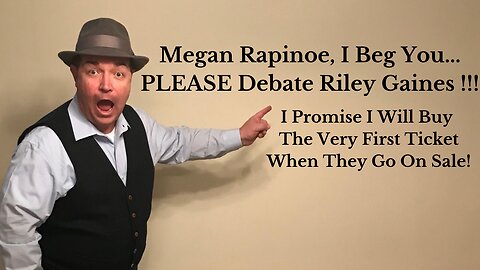 Megan Rapinoe, I Beg You...PLEASE Debate Riley Gaines !!!
