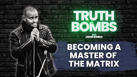 TRUTH BOMBS - Becoming A Master Of The Matrix - Jason Shurka Workshop