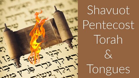 Shavuot, Pentecost, Torah, and Tongues #TorahObservant #Yeshua #TorahStudy