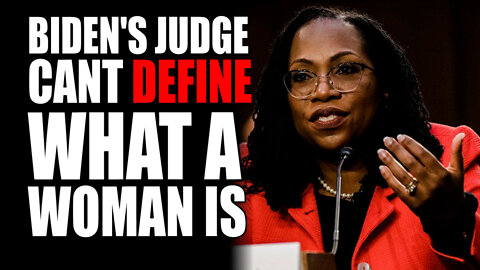 Biden's Judge Can't Define What a Woman is