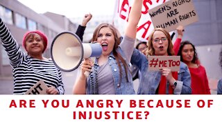 Are You Angry Because of Injustice?