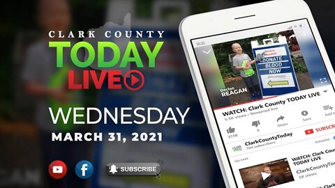 WATCH: Clark County TODAY LIVE • Wednesday, March 31, 2021
