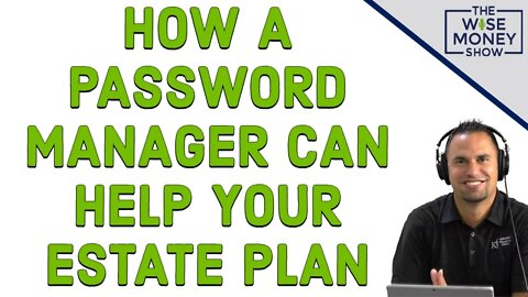 How a Password Manager Can Help Your Estate Plan