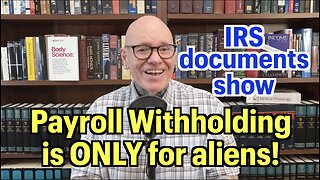 IRS Documents Show Payroll Withholding Is ONLY For Aliens, Not Citizens!