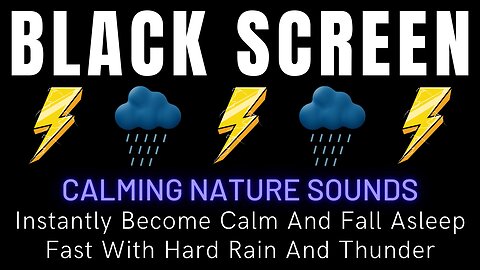 Hard Rain & Thunder - Instantly Become Calm And Fall Asleep Fast || Black Screen Nature Sounds