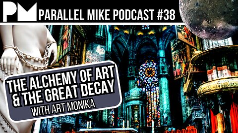 The ALCHEMY of ART (Parallel Mike Podcast)