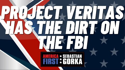 Sebastian Gorka FULL SHOW: Project Veritas has the dirt on the FBI