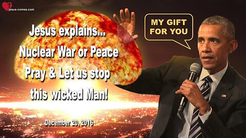 Dec 20, 2016 ❤️ Pray and let us stop this wicked Man... Nuclear War or Peace