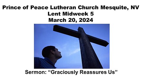 3-20-24 Fifth Lent Midweek - Prince of Peace Lutheran - Mesquite NV