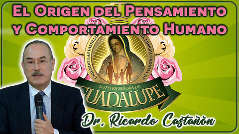 El Origen del Pensamiento y Comportamiento Humano - Dr. Ricardo Castañón